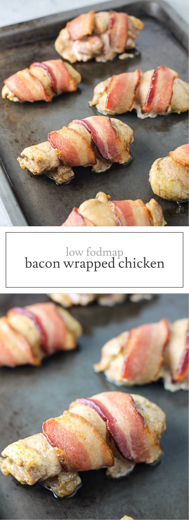 With just four ingredients, this Low Fodmap Bacon Wrapped Chicken is an easy, flavorful entree. Serve with steamed veggies or over a bed of lettuce. Whole30. Paleo. Gluten Free. Dairy Free. 