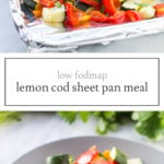 Two photos of low FODMAP lemon cod sheet pan meal