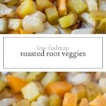 Two images of low FODMAP roasted root veggies
