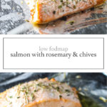 Two images of Low FODMAP Salmon with Rosemary and Chives