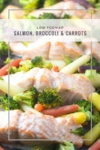 Low FODMAP Salmon Broccoli and Carrots