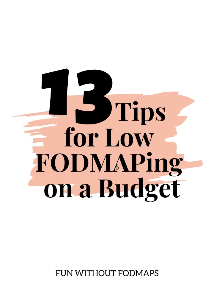 A white image with a light pink scribbled rectangle in the center. Black text is placed on top of the pink scribble that reads 13 Low FODMAP on a  Budget Tips.