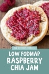 An english muffin topped with raspberry chia jam. Below the image text reads "Low FODMAP Raspberry Chia Jam"