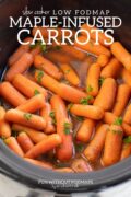A slow cooker with cooked carrots. A white text overlay reads "Slow Cooker Low FODMAP Maple-Infused Carrots."