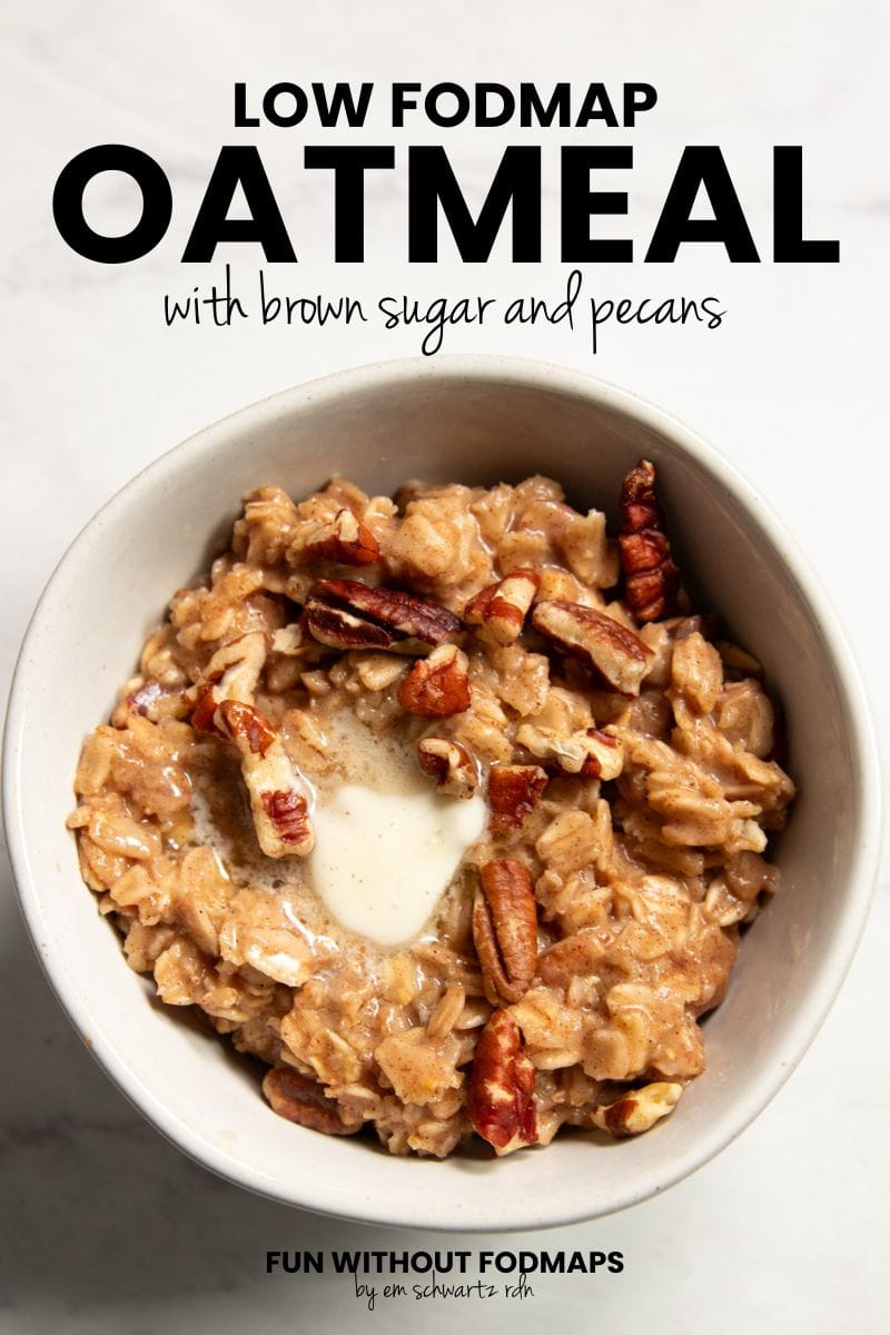 A close up of a bowl of oatmeal topped with pecans and melting butter. In the white space above, black text reads "Low FODMAP Oatmeal with Brown Sugar and Pecans."