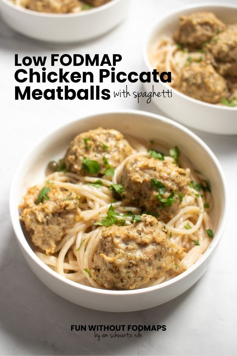 Three bowls are staggered on a white counter. Each contains cooked gluten-free spaghetti and chicken meatballs tossed with a buttery lemon sauce. In the white space on the upper left side, black text reads "Low FODMAP Chicken Piccata Meatballs with Spaghetti"